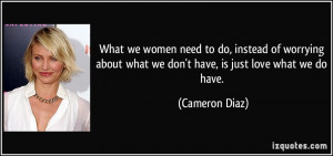 What we women need to do, instead of worrying about what we don't have ...