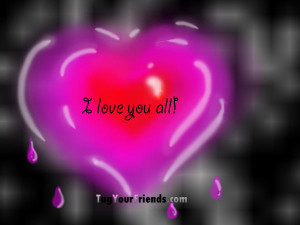 SINCERELY LOVE YOU ALL .