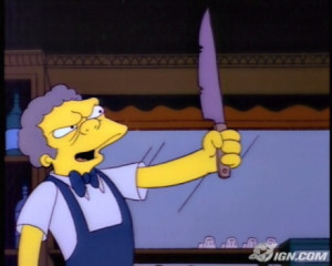 moe is going to snap and then bart will know what it is to suffer moe ...