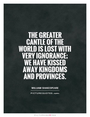 ... ; we have kissed away Kingdoms and provinces. Picture Quote #1