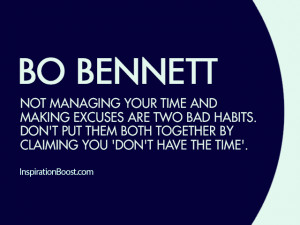 Not managing your time and making excuses are two bad habits. Don't ...