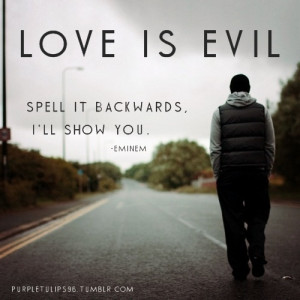 Love Is Evol, Spell It Backward. I'll Show You. Eminem - Space Bound