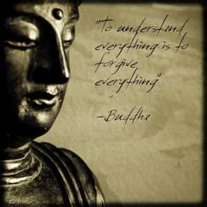 To understand everything is to forgive everything forgiveness quote