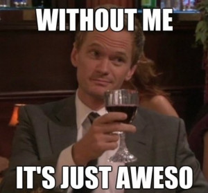 How I Met Your Mother Quotes Barney Awesome