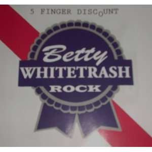 Finger Discount: Betty Whitetrash: Music