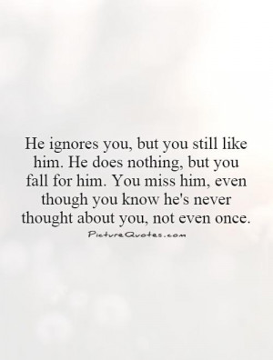 ... Quotes Ignore Quotes Fall Quotes Being Ignored Quotes Miss Him Quotes