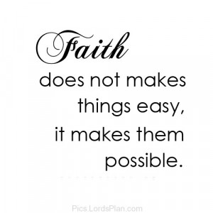Faith makes things Possible, Inspirational bible verse picture for sad ...