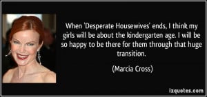 When 'Desperate Housewives' ends, I think my girls will be about the ...