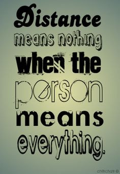 Distance means nothing when the person means everything. Follow us ...