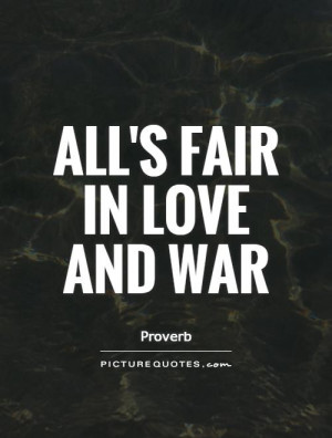Love Quotes War Quotes Proverb Quotes Fair Quotes
