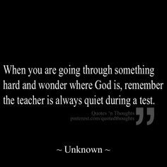 When you are going through something hard and wonder where God is ...