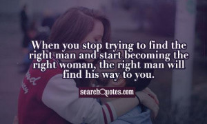 to find the right man and start becoming the right woman, the right ...