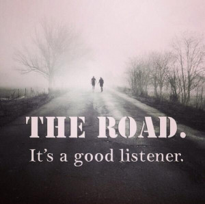 The Road it's a good listener