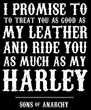 this is my quote from sons of anarchy my fav show that stephanie ...