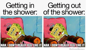 Getting in vs getting out of the shower…