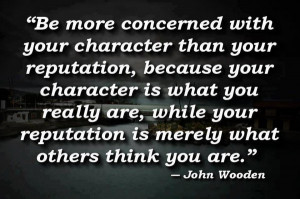 Be More Concerned With Your Character Than Your Reputation