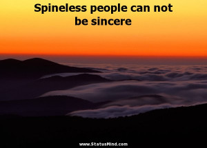 Spineless people can not be sincere