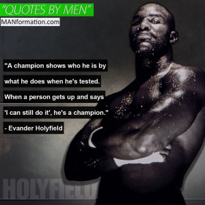... can still do it,” he’s a champion.” – Evander Holyfield