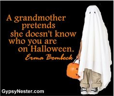 know who you are on Halloween. Erma Bombeck. For more great quotes ...