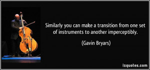 Similarly you can make a transition from one set of instruments to ...