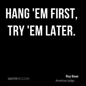 More Roy Bean Quotes