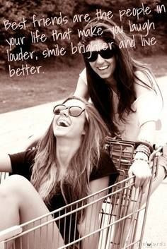 best friends are the people in your life that make you laugh louder ...