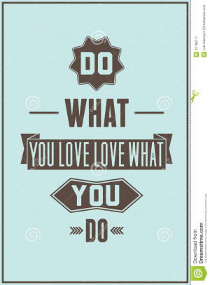 ... motivational quote typography. Do what you love love what you do