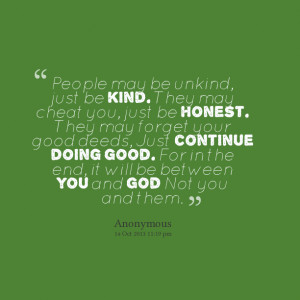 Quotes Picture: people may be unkind, just be kind they may cheat you ...