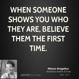 mia angelou quotes | maya-angelou-maya-angelou-when-someone-shows-you ...