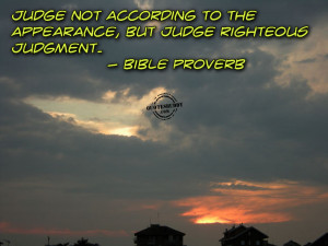 according to the appearance but judge righteous judgment bible proverb
