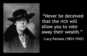 Never be deceived that the rich will allow you to vote away their ...