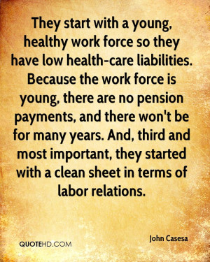 They start with a young, healthy work force so they have low health ...