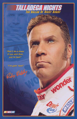TALLADEGA NIGHTS: THE BALLAD OF RICKY BOBBY POSTER ]