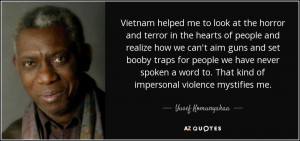 ... to. That kind of impersonal violence mystifies me. - Yusef Komunyakaa