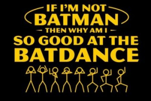 Why Am I So Good At The Batdance shirt