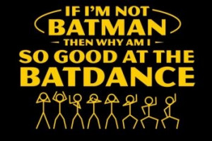 Why Am I So Good At The Batdance shirt