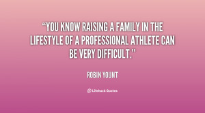 quote-Robin-Yount-you-know-raising-a-family-in-the-37305.png