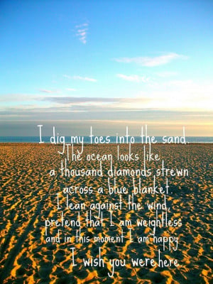 dig my toes into the sand, the ocean looks like a thousand diamonds ...