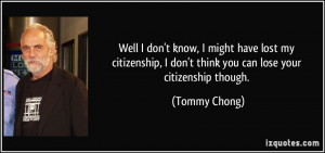 Well I don't know, I might have lost my citizenship, I don't think you ...