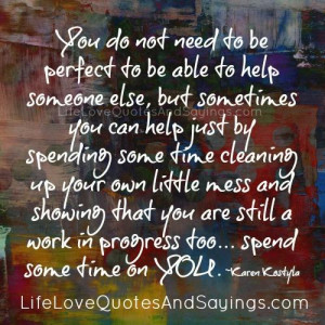 you do not need to be perfect to be able to help someone else but ...