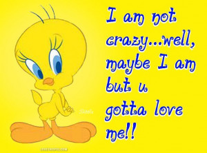Bird Tweety Funny Quotes | im not crazy quotes cute quote tweety bird