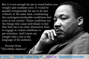 ... before you tonight and condemn riots…” – Martin Luther King Jr
