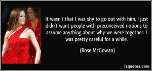 shy to go out with him, I just didn't want people with preconceived ...