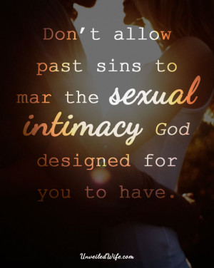 Don't allow past sins to mar the sexual intimacy God designed for you ...