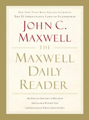 The Maxwell Daily Reader: 365 Days of Insight to Develop the Leader ...