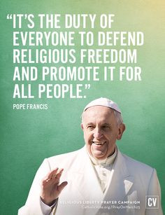 Pope Francis on #religiousfreedom // catholicvote.org/PrayOnMarch25 ...