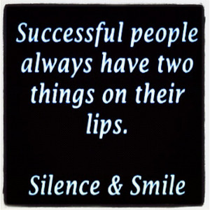 Successful-people-always-have-two-things-on-their-lips-Silence-and ...