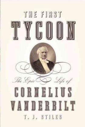 The First Tycoon: The Epic Life of Cornelius Vanderbilt Best