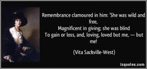 Remembrance clamoured in him: 'She was wild and free, Magnificent in ...