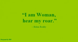 Best Women English Quotes: Quotes of Helen Reddy, I am Woman, hear my ...
